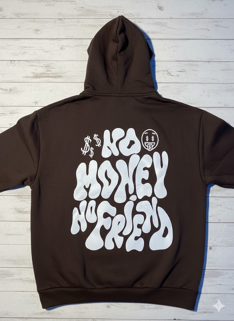 No money no friend hoodie